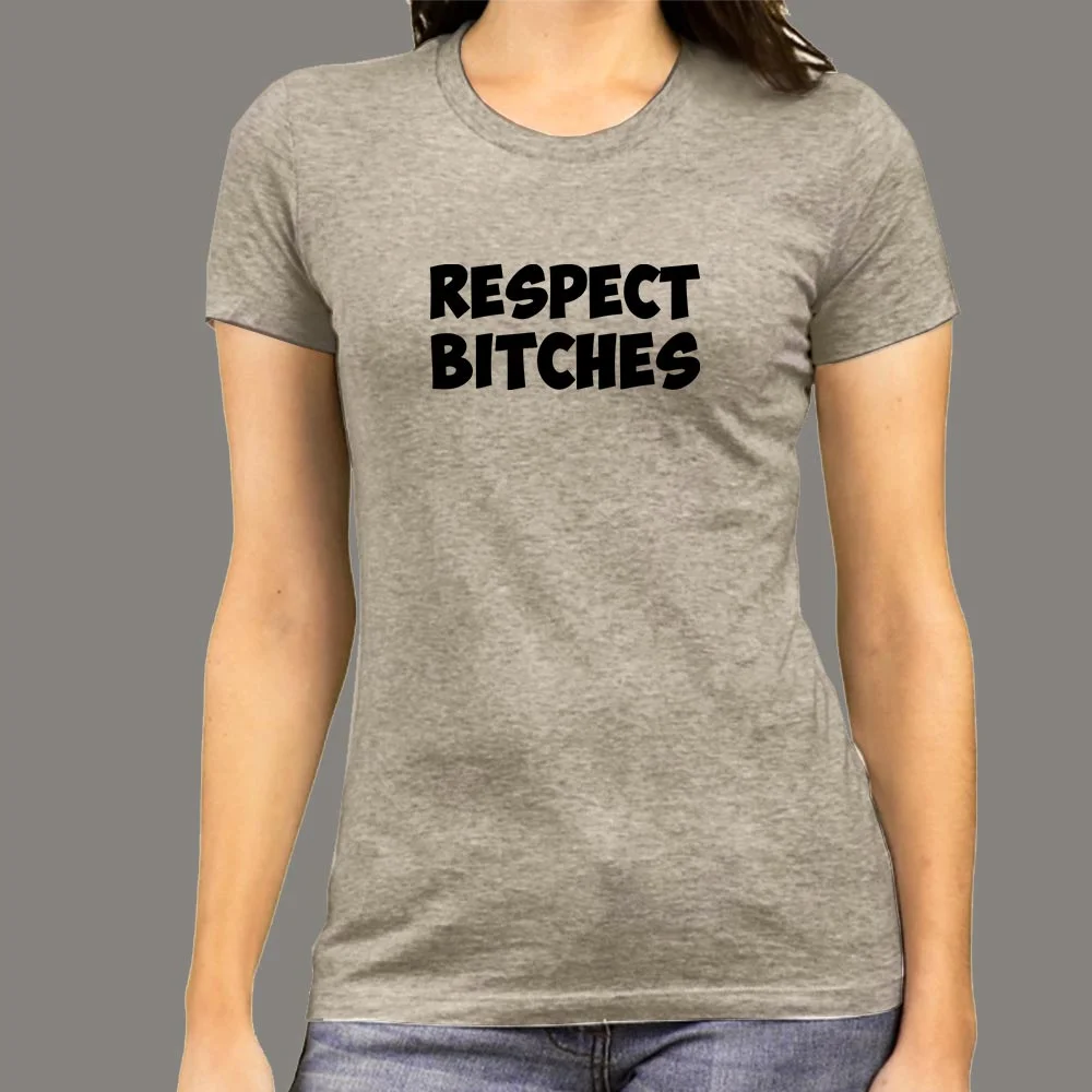 Respect Bitches Women's T-Shirt