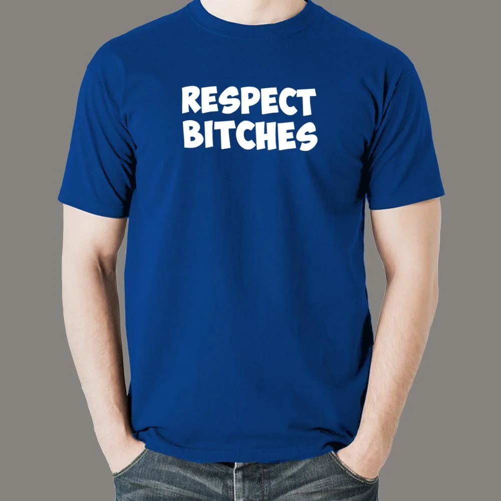 Respect Bitches Men's T-Shirt