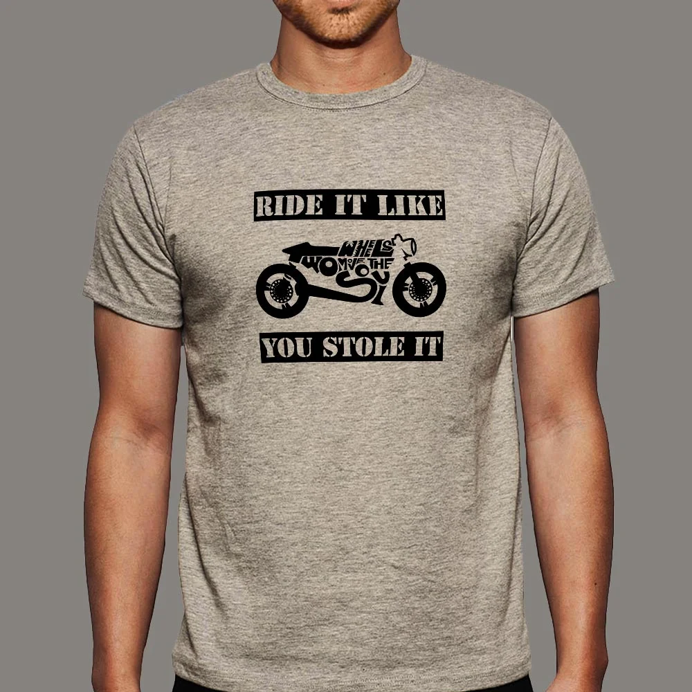 Ride It Like You Stole It Biker T-Shirt For Men
