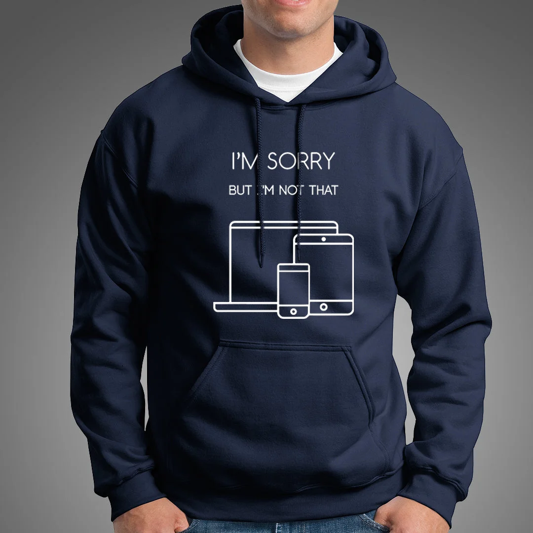 I'm Sorry, I'm Not That Responsive Funny Web Designers Men's Hoodies