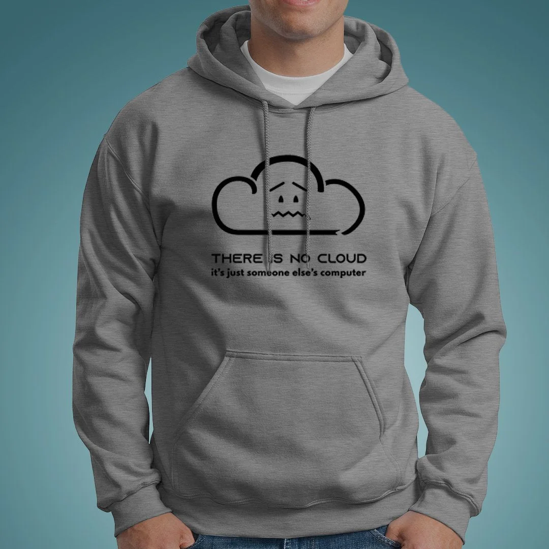 There Is No Cloud It's Just Someone Else's Computer Hoodies For Men