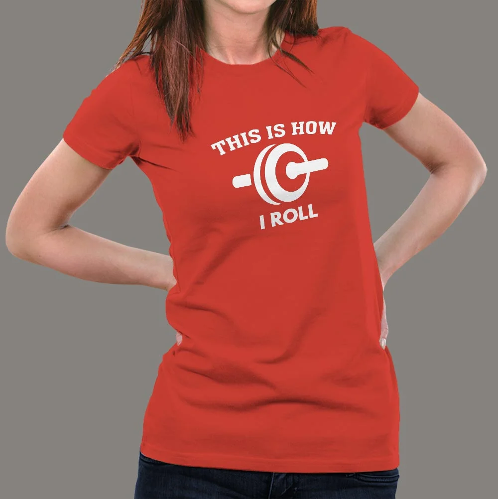 This is How I Roll Funny Women's T-shirt