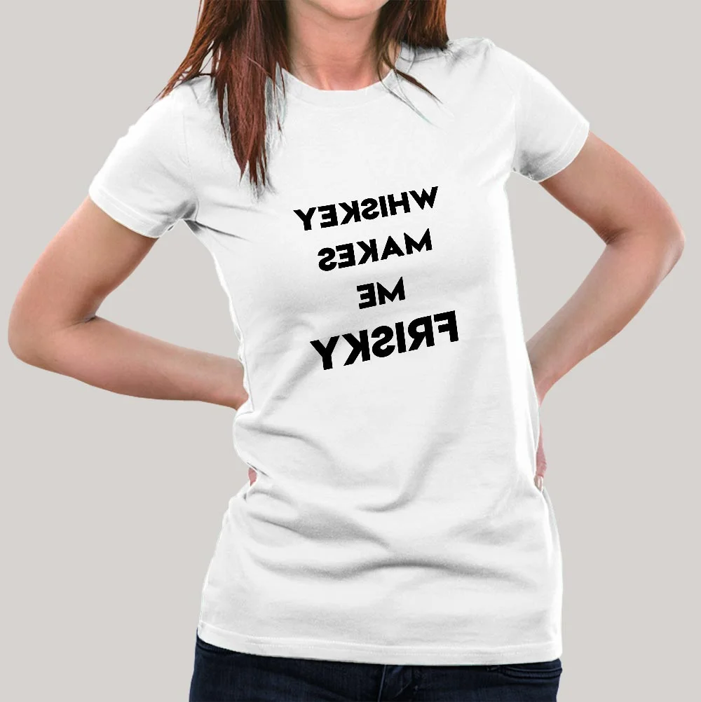 Buy Whiskey Makes Me Frisky Women's T-shirt At Just Rs 349 On Sale!