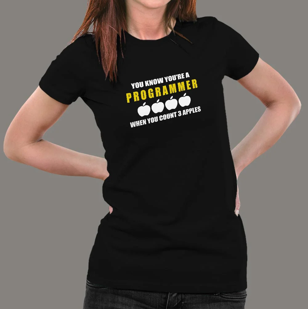 You Know You're A Programmer When You Count 3 Apples T-Shirt For Women