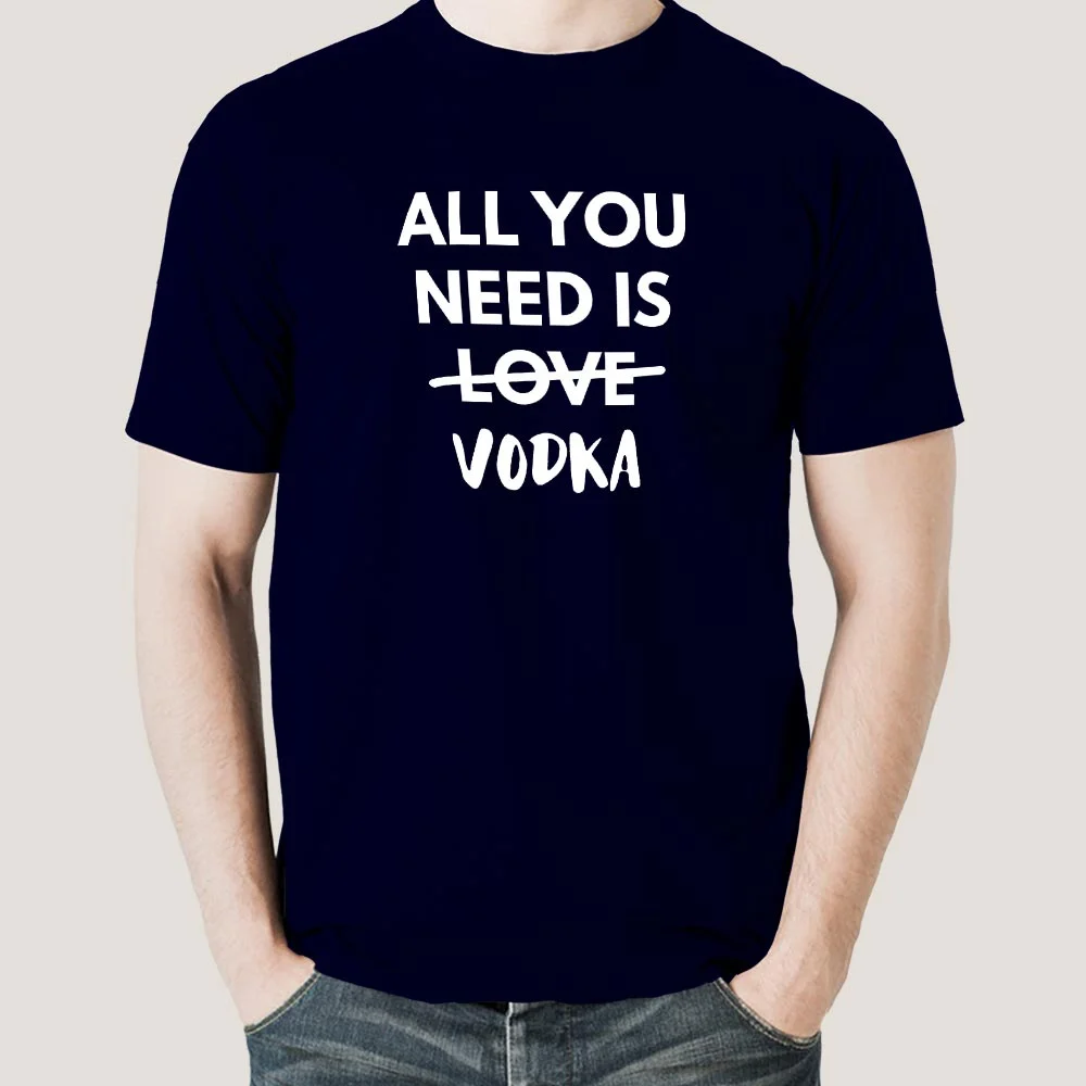 All You Need is Vodka  Men's T-shirt