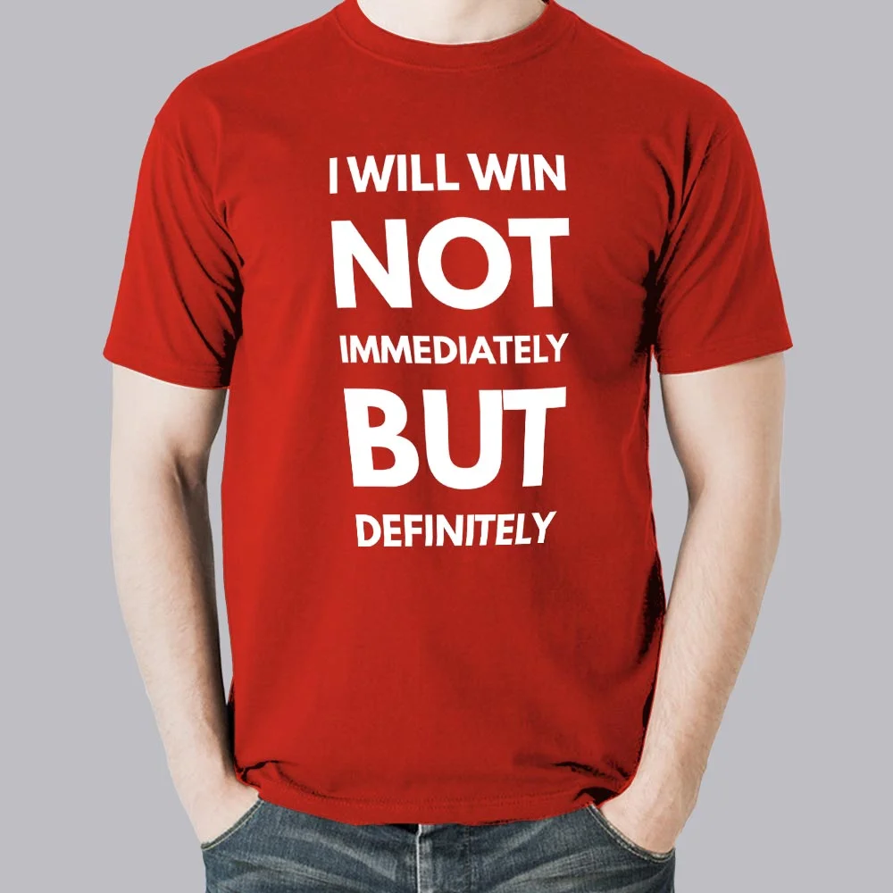 I Will Win Not Immediately But Definitely Men's Motivational Slogan T-shirt