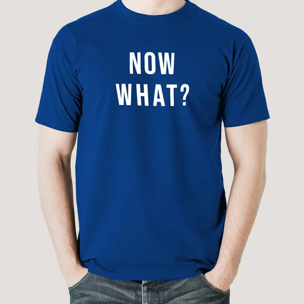 Now What ? Men's T-shirt